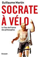 Couverture du livre « Socrate à vélo ; le tour de France des philosophes » de Guillaume Martin aux éditions Grasset