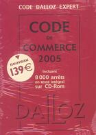 Couverture du livre « Code dalloz expert. code de commerce 2005 + cd-rom (édition 2005) » de  aux éditions Dalloz