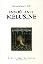 Couverture du livre « Envoûtante Mélusine » de White-Le Goff Myriam aux éditions Klincksieck