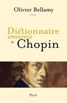Couverture du livre « Dictionnaire amoureux de Chopin » de Olivier Bellamy et Alain Bouldouyre aux éditions Plon