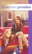 Couverture du livre « Totalement jumelles t.11 ; oh, la menteuse » de Olsen Ashley aux éditions Pocket Jeunesse