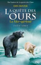 Couverture du livre « La quête des ours - cycle 2 t.2 ; la Mer-qui-fond » de Erin Hunter aux éditions Pocket Jeunesse