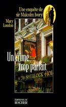 Couverture du livre « Un crime trop parfait - une enquete de sir malcolm ivory » de Mary London aux éditions Rocher