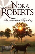 Couverture du livre « Les amants du Wyoming » de Nora Roberts aux éditions Harlequin