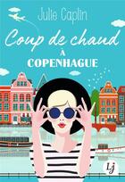 Couverture du livre « Coup de chaud à Copenhague » de Julie Caplin aux éditions J'ai Lu