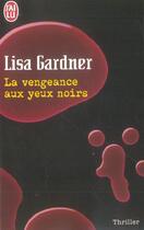 Couverture du livre « La vengeance aux yeux noirs » de Lisa Gardner aux éditions J'ai Lu