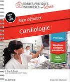 Couverture du livre « Bien débuter - cardiologie ; bonnes pratiques infirmières en fiches » de Sandrine Dias et Barbara Nowak aux éditions Elsevier-masson