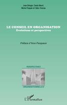 Couverture du livre « Conseil en organisation ; évolutions et perspectives » de Bringer et Meert aux éditions Editions L'harmattan