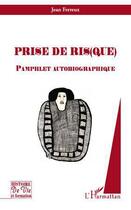 Couverture du livre « Prise de ris(que) ; pamphlet autobiographique » de Jean Ferreux aux éditions Editions L'harmattan