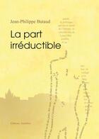 Couverture du livre « La part irreductible » de Butaud aux éditions Amalthee