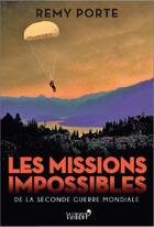 Couverture du livre « Les missions impossibles de la Seconde Guerre mondiale » de Remy Porte aux éditions Vuibert