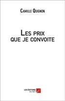 Couverture du livre « Les prix que je convoite » de Camille Quignon aux éditions Editions Du Net