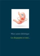 Couverture du livre « Mon carnet diététique : les dyspepsies et moi... » de Cedric Menard aux éditions Books On Demand