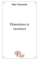 Couverture du livre « Historiettes et racontars » de Marc Franceries aux éditions Edilivre