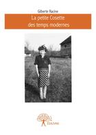 Couverture du livre « La petite cosette des temps modernes » de Racine Gilberte aux éditions Editions Edilivre