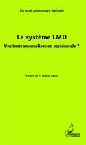 Couverture du livre « Le système LMD ; une instrumentalisation occidentale ? » de Richard Atimniraye Nyelade aux éditions Editions L'harmattan