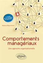 Couverture du livre « Comportements managériaux : une approche organisationnelle ; 11 études de cas commentées et corrigées » de Stephanie Mignot-Gerard aux éditions Ellipses