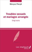 Couverture du livre « Troubles sexuels et mariages arrangés ; vingt récits » de Maryse Piecyk aux éditions L'harmattan