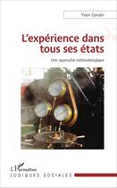 Couverture du livre « L'expérience dans tous ses états : Une approche méthodologique » de Yvon Corain aux éditions L'harmattan
