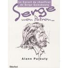 Couverture du livre « Serge mon patron... ; le carnet du chauffeur de Serge Gainsbourg » de Alann Parouty aux éditions Pascal