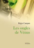 Couverture du livre « Les ongles de Vénus » de Regis Campan aux éditions Persee