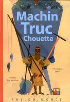 Couverture du livre « Machin truc chouette » de Hubert Ben Kemoun et Veronique Joffre aux éditions Rue Du Monde