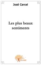 Couverture du livre « Les plus beaux sentiments » de Jose Carcel aux éditions Edilivre