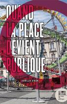 Couverture du livre « Quand la place devient publique » de Joelle Zask aux éditions Bord De L'eau