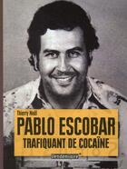 Couverture du livre « Pablo Escobar, trafiquant de cocaine » de Thierry Noel aux éditions Vendemiaire