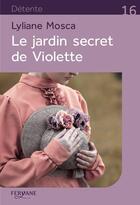 Couverture du livre « Le jardin secret de Violette » de Lyliane Mosca aux éditions Feryane