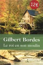 Couverture du livre « Le roi en son moulin » de Gilbert Bordes aux éditions Les Editions Retrouvees