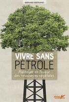 Couverture du livre « Vivre sans pétrole » de Bernard Bertrand aux éditions Plume De Carotte
