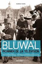 Couverture du livre « Bluwal ; pionnier de la télévision » de Danel Isabelle aux éditions Scrineo