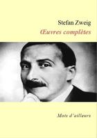 Couverture du livre « Oeuvres complètes de Stefan Zweig » de Stefan Zweig aux éditions Editions Du Cenacle