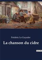 Couverture du livre « La chanson du cidre » de Frederic Le Guyader aux éditions Culturea