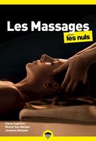 Couverture du livre « Les massages pour les nuls (2e édition) » de Steve Capellini et Jocelyne Rolland et Michel Van Welden aux éditions First