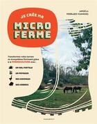 Couverture du livre « Je crée ma microferme » de Angela Ferraro-Fanning aux éditions Marabout