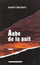 Couverture du livre « Aube de la nuit » de Andre Barilari aux éditions Didier Richard