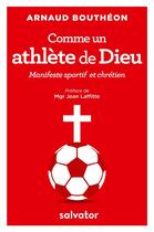 Couverture du livre « Comme un athlète de Dieu ; manifeste sportif et chrétien » de Arnaud Boutheon aux éditions Salvator