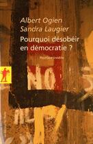 Couverture du livre « Pourquoi désobéir en démocratie ? » de Sandra Laugier et Albert Ogien aux éditions La Decouverte