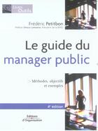 Couverture du livre « Le Guide Du Manager Public 4e Edition Methodes Objectifs Et Exemples » de Petitbon F aux éditions Organisation