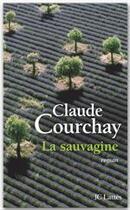 Couverture du livre « La sauvagine » de Claude Courchay aux éditions Jc Lattes