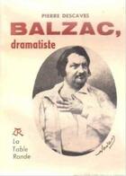 Couverture du livre « Balzac dramatiste » de Pierre Descaves aux éditions Table Ronde