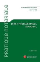 Couverture du livre « Droit professionnel notarial (11e édition) » de Jean-Francois Pillebout et Jean Yaigre aux éditions Lexisnexis