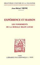 Couverture du livre « Experience et raison - les fondements de la morale selon locke » de Vienne Jean-Michel aux éditions Vrin