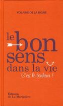 Couverture du livre « Le bon sens de la vie, c'est le bonheur ! » de Yolaine De La Bigne aux éditions La Martiniere