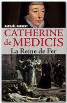 Couverture du livre « Catherine de Médicis » de Raphael Dargent aux éditions Grancher