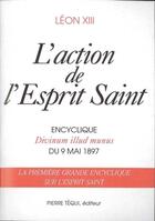 Couverture du livre « L'action de esprit saint - divinum illud munus - lettre encyclique du 9 mai 1897 » de Leon Xiii aux éditions Tequi