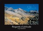 Couverture du livre « Regards d'altitude ; Savoie, Isère, Hautes-Alpes » de Hugo Mansoux aux éditions Gap