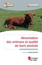 Couverture du livre « Alimentation des animaux et qualité de leurs produits » de Valerie Berthelot et Collectif aux éditions Tec Et Doc